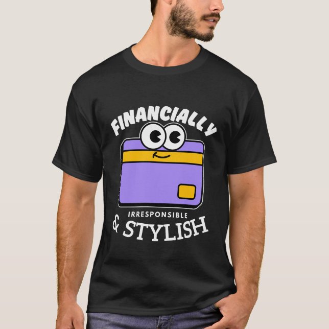 T-shirt Financièrement irresponsable (Devant)