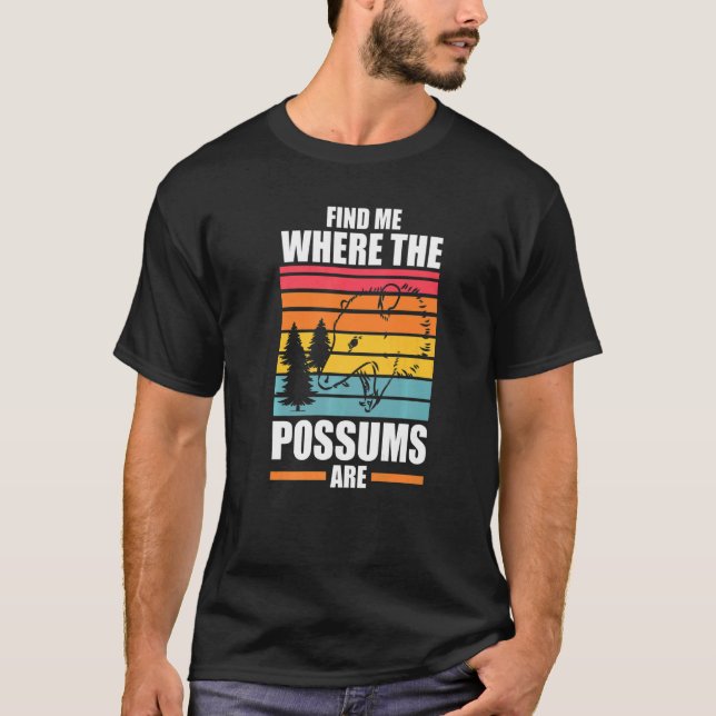 T-shirt find me where the possums are Possum animal Opposu (Devant)