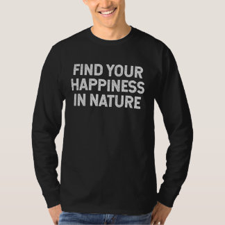 T-shirt Find Your Happiness In Nature hiking camping retro