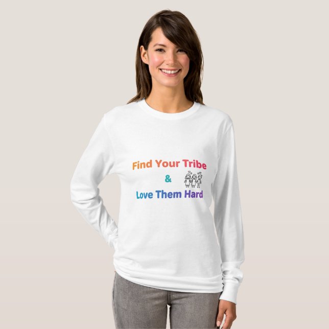 T-shirt Find Your Tribe Love Them Hard Inspirational  (Devant entier)