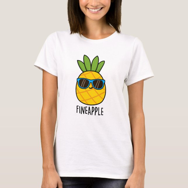 T-shirt Fineappy Funny Pun d'ananas (Devant)