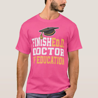 T-shirt Fini.D Docteur En Éducation Doctorat Doctorat