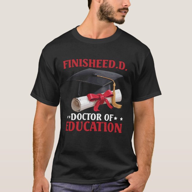 T-shirt FinisheED.D. Doctor of Education Doctorate Grad - (Devant)