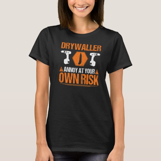 T-shirt Finisseur de mur sèche propre Drywaller de risque (Devant)