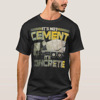 T-shirt Finisseur en béton drôle Pas ciment C'est en béton