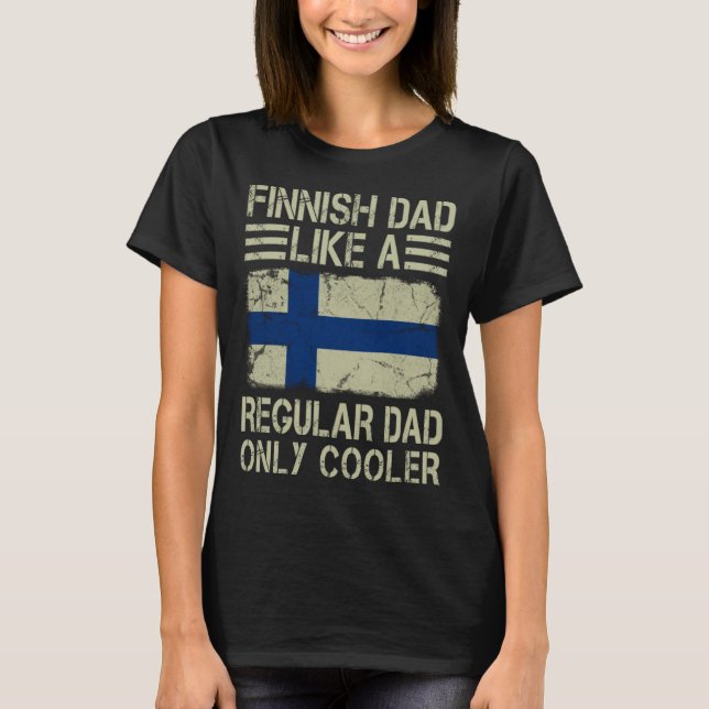 T-shirt Finnish Dad Like a Regular Dad Only Cooler Funny D (Devant)