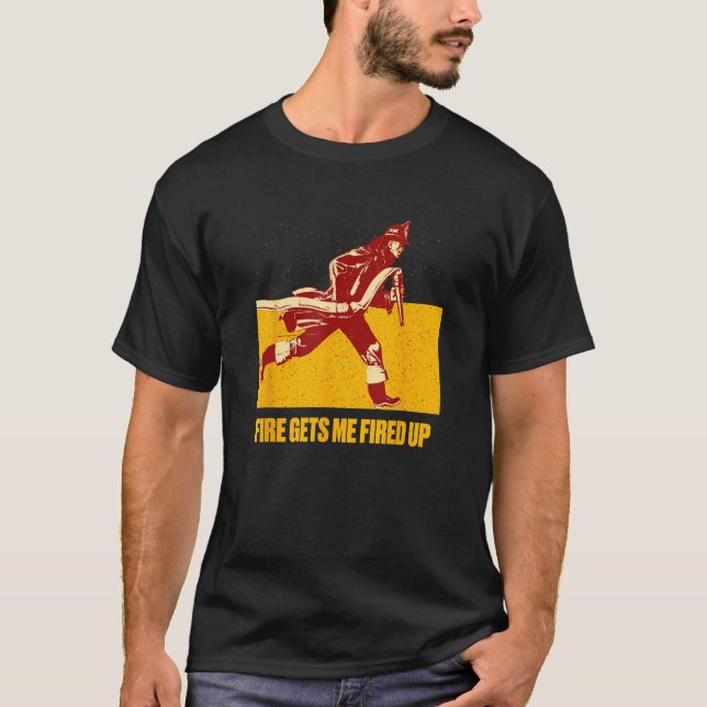 T-shirt Fire Gets Me Fired Up  Firefighter Humor Fireman M (Devant)