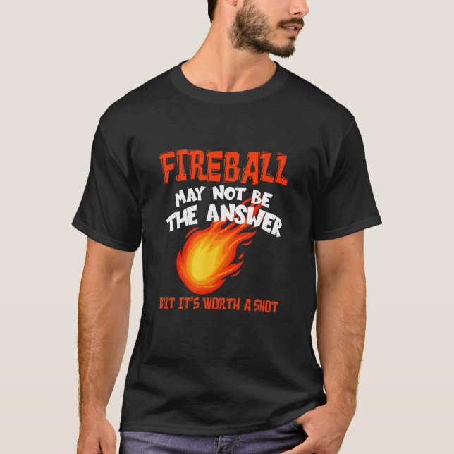 T-shirt Fireball Peut Ne Pas Être Une Réponse Drôle Dit Dr (Devant)