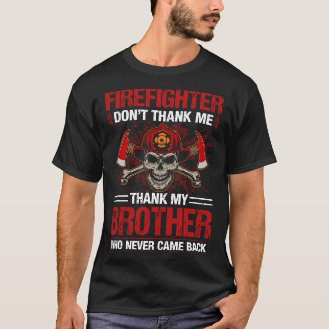 T-shirt Firefighter Dont Thank Me Fire Department Firefigh (Devant)