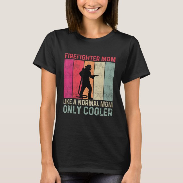 T-shirt Firefighter Mom Like A Normal Mom Only Cooler Moth (Devant)