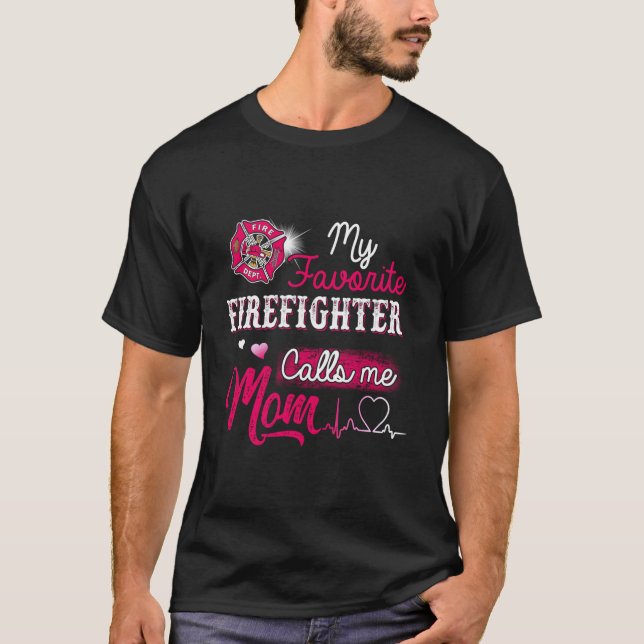 T-shirt Firefighter My Favorite Firefighter Calls Me Mom (Devant)