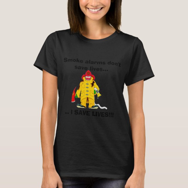 T-shirt Firefighter Smoke Alarms Dont Save Lives  (Devant)