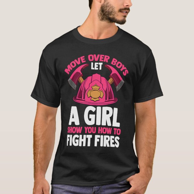 T-shirt Firefighting Move Over Boys Let A Girl Show You Fi (Devant)