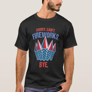 T-shirt Firework Désolé Cant Fireworks 4 juillet
