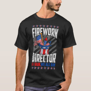 T-shirt firework director 4th of july i run you run