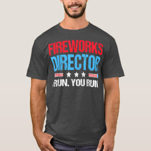 T-shirt FIREWORKS DIRECTOR  4th of July Celebration Gift 