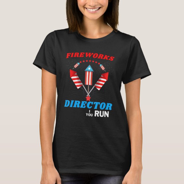 T-shirt Fireworks Director I Run Vous Exécutez 1 (Devant)