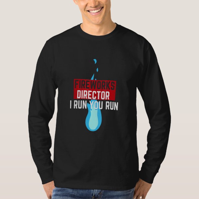 T-shirt Fireworks Director I Run Vous Exécutez _2 (Devant)