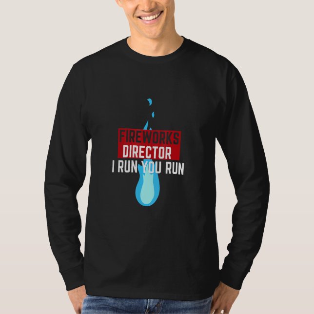 T-shirt Fireworks Director I Run Vous Exécutez _2 (Devant)