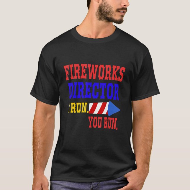 T-shirt Fireworks Director I Run Vous Exécutez 4 (Devant)