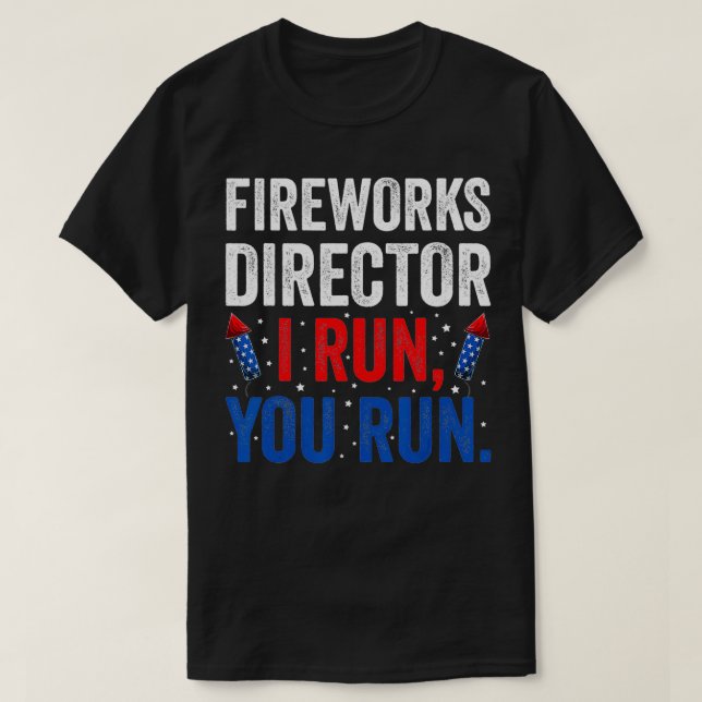 T-shirt Fireworks Director I Run Vous Exécutez 4 juillet A (Design devant)