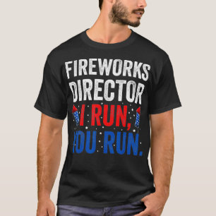 T-shirt Fireworks Director I Run Vous Exécutez 4 juillet A