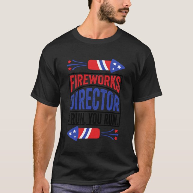 T-shirt Fireworks Director I Run Vous Exécutez 4 juillet A (Devant)