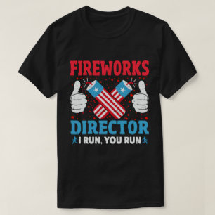 T-shirt Fireworks Director I Run You Run Funny 4 juillet