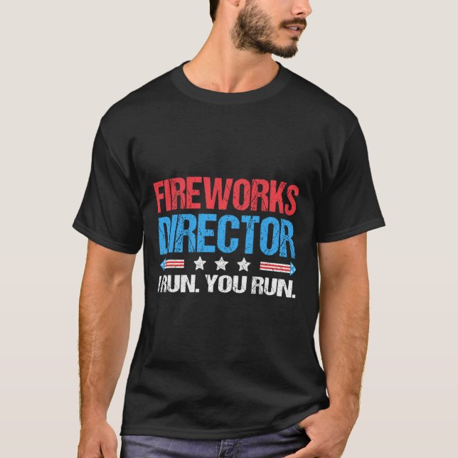 T-shirt Fireworks Director - I Run You Run Funny 4th Of Ju (Devant)