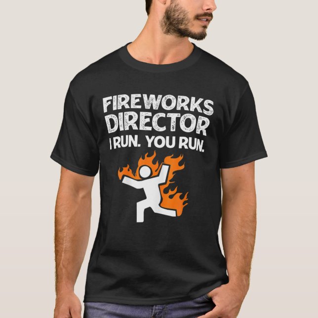 T-shirt Fireworks Director I Run You Run Funny Meme (Devant)