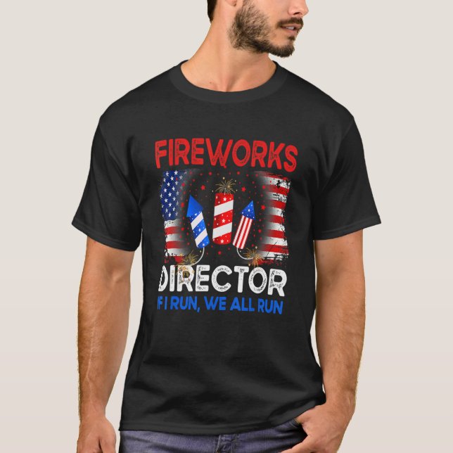 T-shirt Fireworks Director Si Je Passe Vous Exécutez Nous  (Devant)