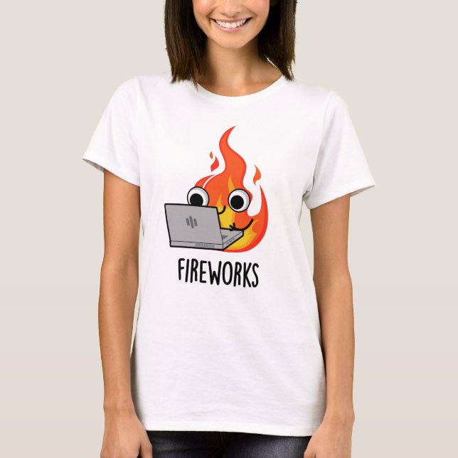 T-shirt Fireworks Funky Fire Flame Pun (Devant)