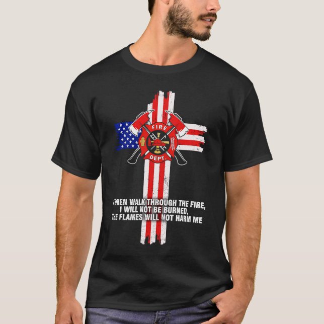 T-shirt Firfighter I quand je marche à travers le feu (Devant)