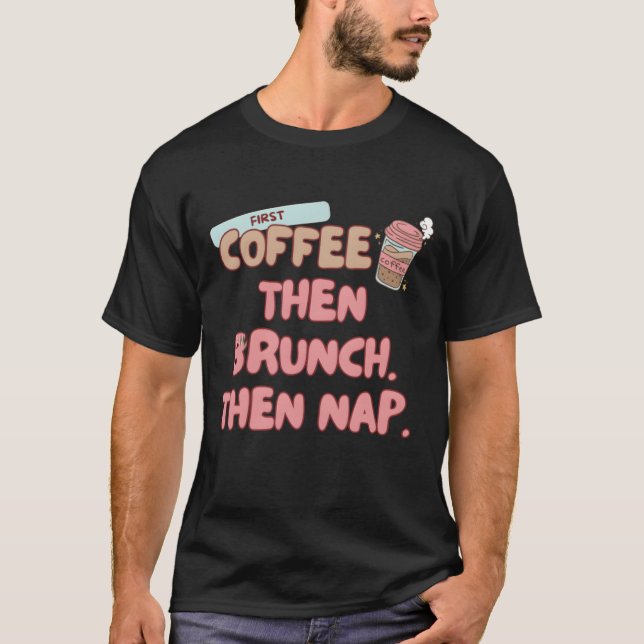 T-shirt First coffeehen Brunchhen Nap Brunch food friend (Devant)