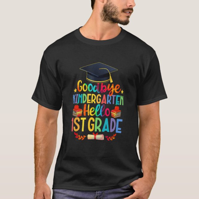 T-shirt First Day Goodbye Kindergarten Hello 1st Grade Gra (Devant)