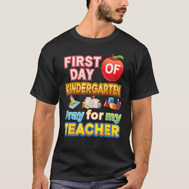 T-shirt First Day Of Kindergarten Pray For My Teacher Kid  (Devant)