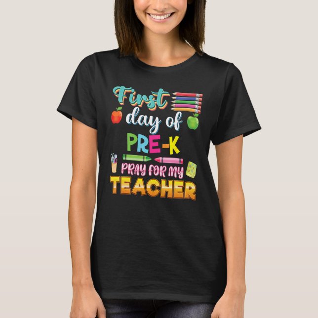 T-shirt First Day Of Pre K Pray For My Teacher Kid Student (Devant)