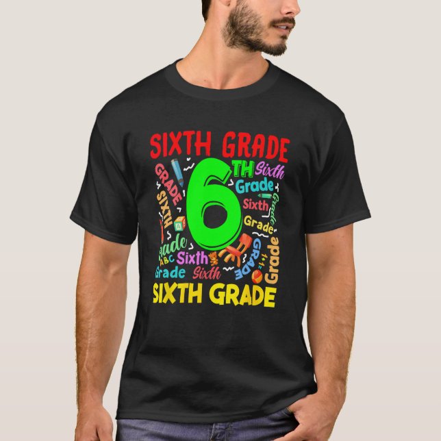 T-shirt First Day Of Six 6th Grade Back To School Teacher  (Devant)