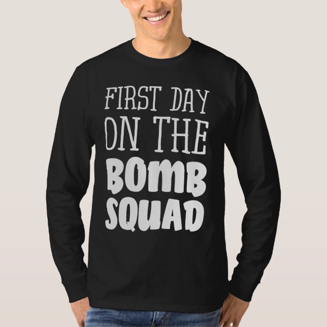 T-shirt First Day On The Bomb Squad (Devant)