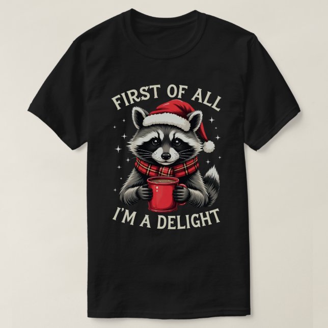 T-shirt First Of All I'm A Delight Funny Racoon Christmas (Design devant)