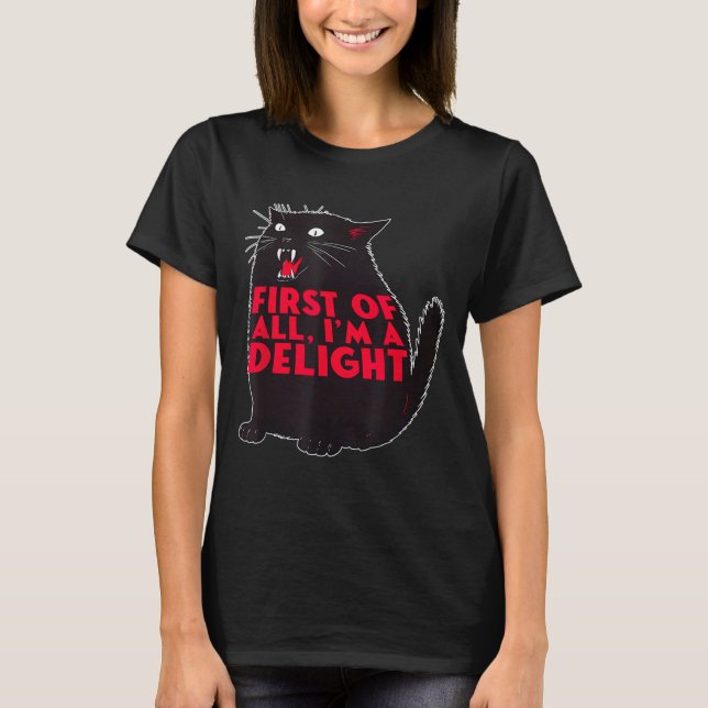 T-shirt First Of All I'm A Delight Funny Roaring Black Cat (Devant)