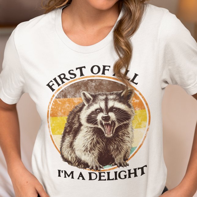T-shirt First of All I'm a Delight Raccoon (Créateur téléchargé)
