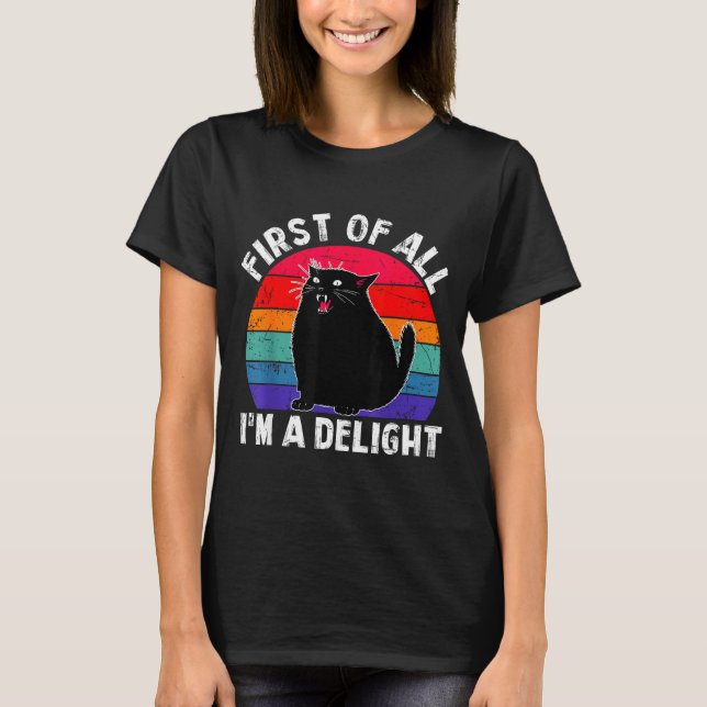 T-shirt First Of All I'm A Delight Roaring Black Cat Funny (Devant)