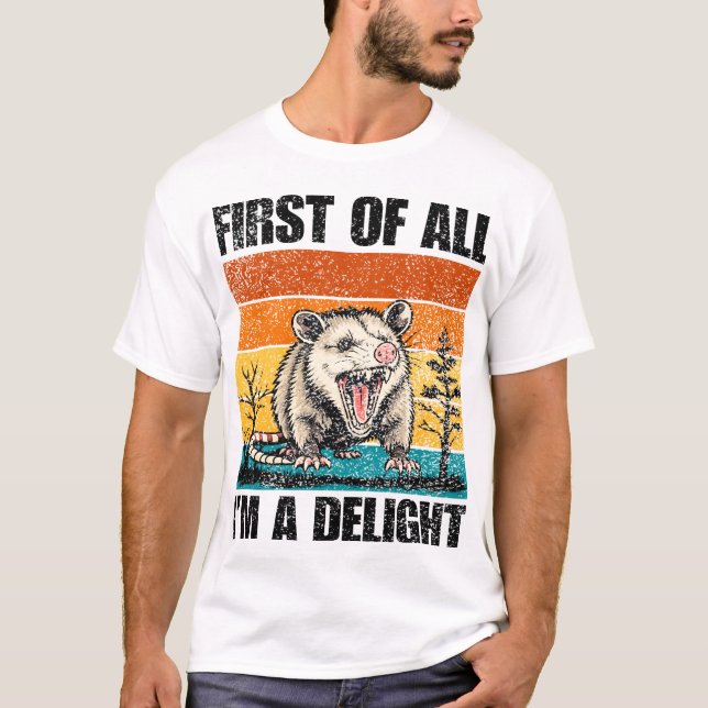 T-shirt First Of All I'm A Delight Sarcastic Angry Opossum (Devant)