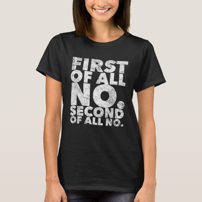 T-shirt First Of All No  Stubborn People Attitude (Devant)