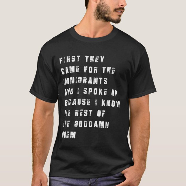 T-shirt First They Came for the Immigrants Bold Protest  (Devant)