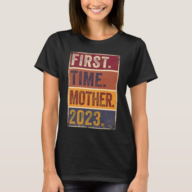 T-shirt First Time Mother 2023  Pregnant Mom Mother To Be  (Devant)