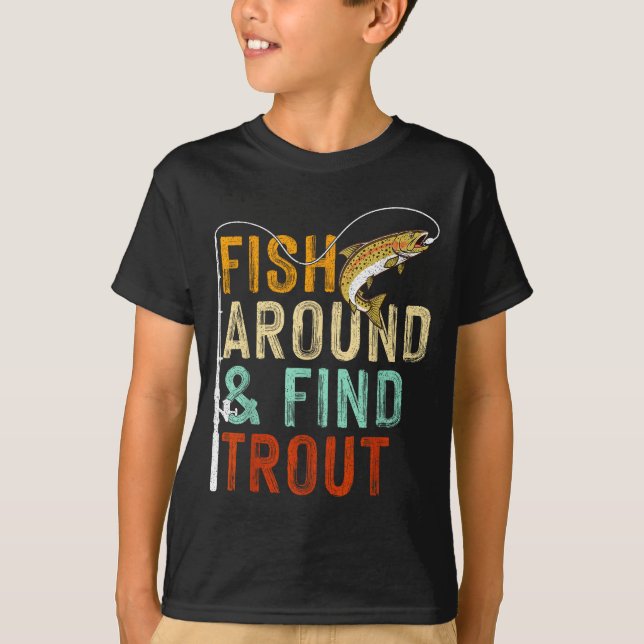 T-shirt Fish Around And Find Trout Funny Fishing Fishermen (Devant)