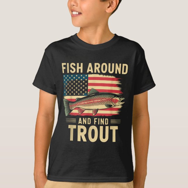 T-shirt Fish Around And Find Trout Funny Fishing Fishermen (Devant)