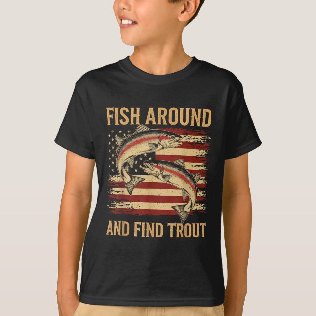 T-shirt Fish Around And Find Trout Funny Fishing Fishermen (Devant)